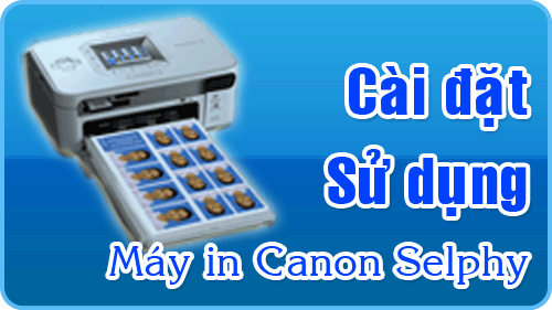 Sử dụng máy in selphy từ A - Z